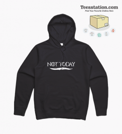 Not Today Game of Thrones Arya Stark Hoodie