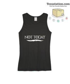 Not Today Game of Thrones Arya Stark Tank Tops