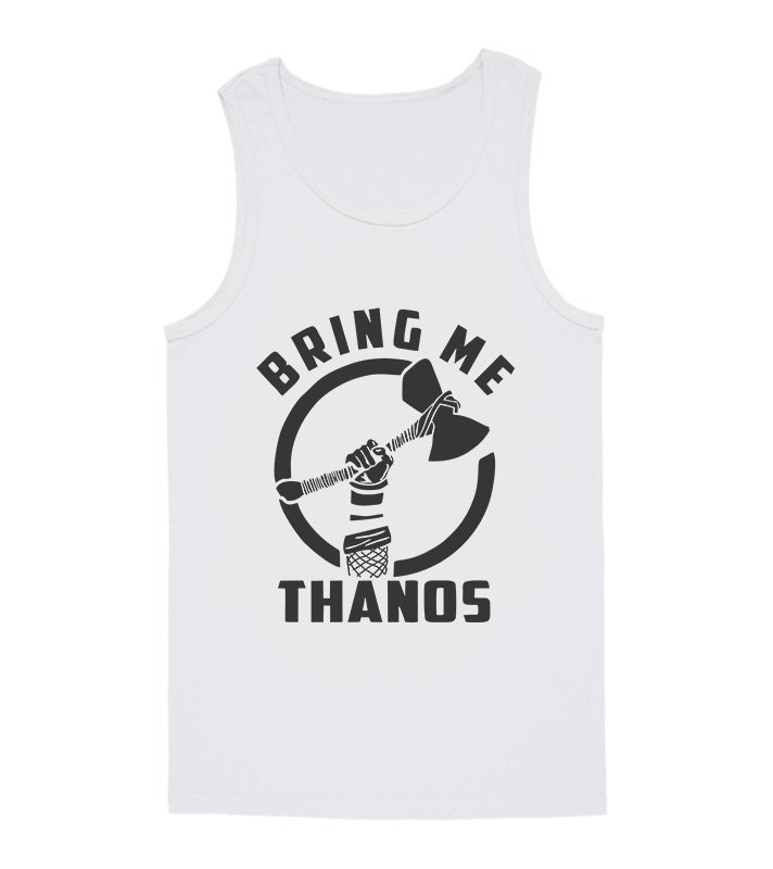 Bring Me Thanos Thor's ax Tank Tops Bring Me Thanos Thor's ax Tank Tops