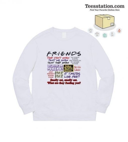 Friends TV Show All Quotes Sweatshirt