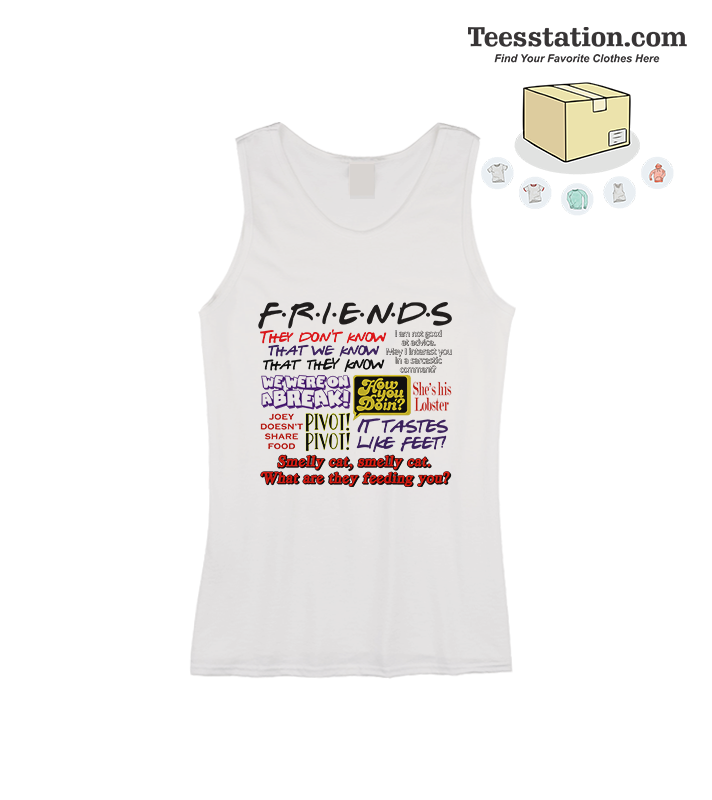 Friends TV Show All Quotes Tank Tops Friends TV Show All Quotes Tank Tops