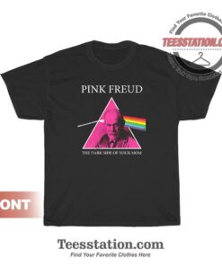 Pink Freud The Dark Side Of Your Mom Shirt