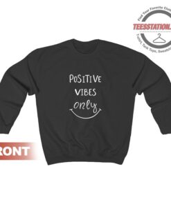Positive Vibes Only Sweatshirt Cheap Trendy Unisex