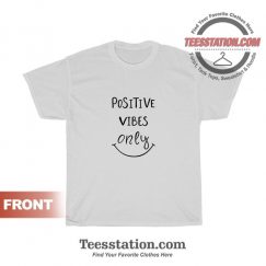 Positive Vibes Only T-Shirts Cheap Trendy Unisex