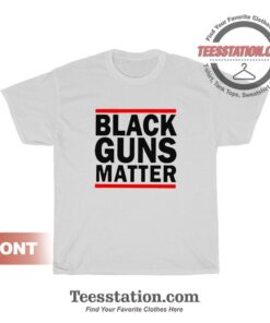 Black Guns Matter T-Shirt For Unisex