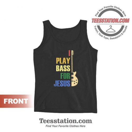 I Play Bass For Jesus Guitar Tank Tops Unisex