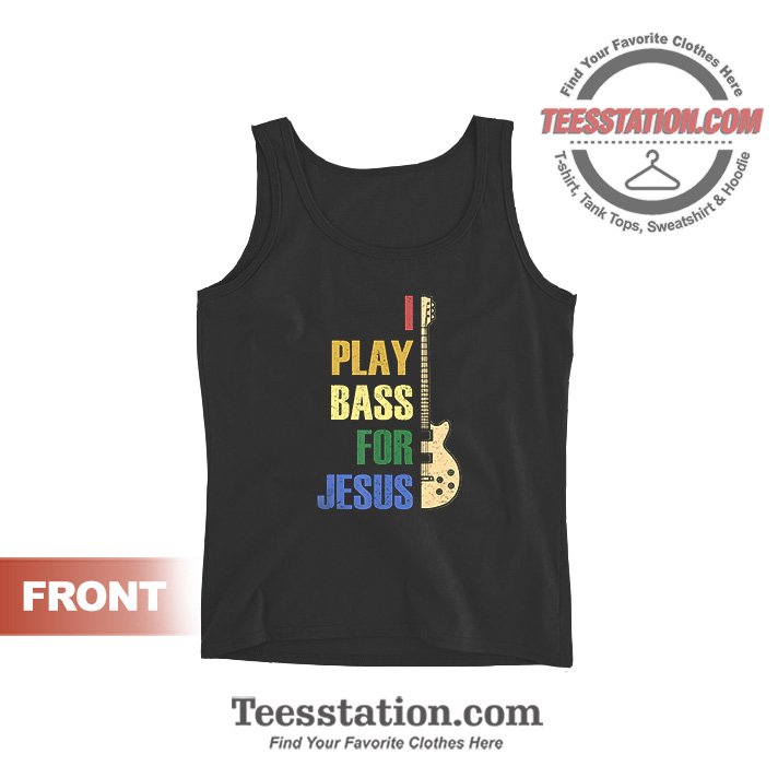 I Play Bass For Jesus Guitar Tank Tops Unisex I Play Bass For Jesus Guitar Tank Tops Unisex