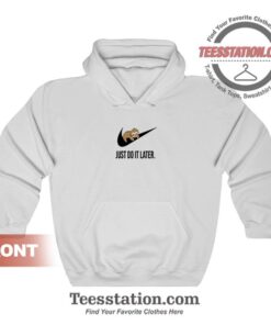 Just Do It Later Sloth Hoodies For Unisex