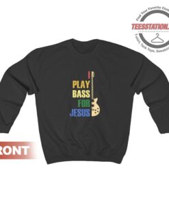 I Play Bass For Jesus Guitar Sweatshirt Unisex