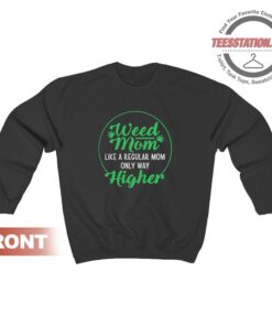 Weed Mom Like A Regular Mom Only Way Higher Sweatshirt