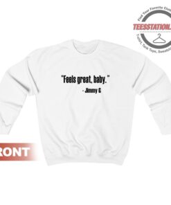 Feels Great Baby Jimmy G Sweatshirt For Unisex