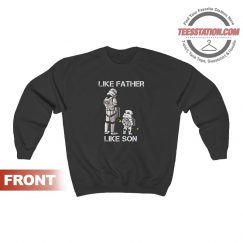 Like Father Like Son Sweatshirt For Unisex