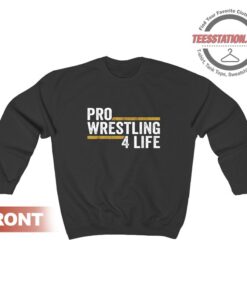 Pro Wrestling 4 Life Sweatshirt Trendy Unisex