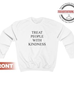 Treat People With Kindness Sweatshirt For Unisex