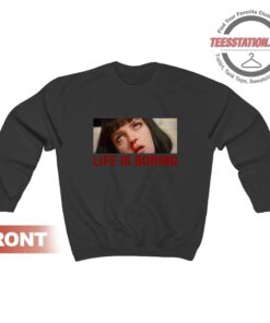 Life Is Boring Mia Wallace Pulp Fiction Sweatshirt