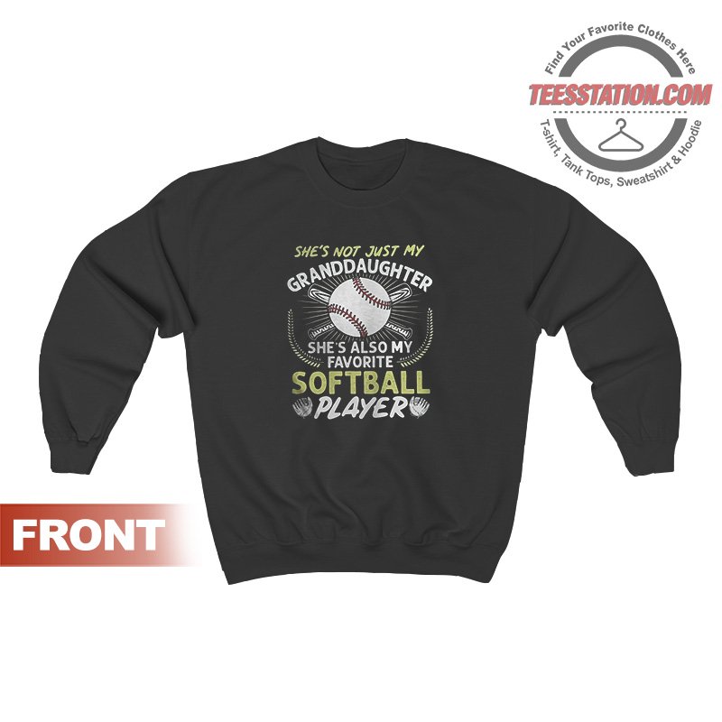 That’s My Granddaughter Out There Softball Player Sweatshirt That’s My Granddaughter Out There Softball Player Sweatshirt