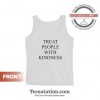 Treat People With Kindness Tank Tops For Unisex