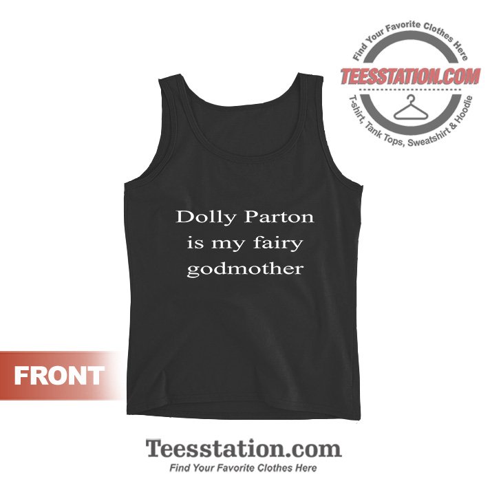 Dolly Parton Is My Fairy Godmother Tank Tops Dolly Parton Is My Fairy Godmother Tank Tops