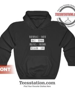 Birth Place Earth Race Human Politics Freedom Love Hoodies