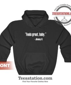 Feels Great Baby Jimmy G Hoodies For Unisex