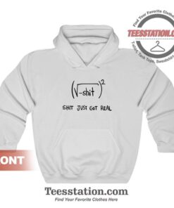 Shit Just Got Real Math Equation Funny Hoodies