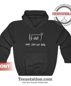 Shit Just Got Real Math Equation Funny Hoodies