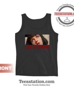 Life Is Boring Mia Wallace Pulp Fiction Tank Top