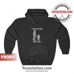 Like Father Like Son Hoodies For Unisex