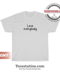 Everybody Love Everybody Unisex T-Shirts