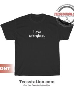 Everybody Love Everybody Unisex T-Shirts
