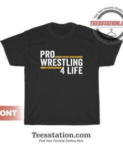 Pro Wrestling 4 Life T-Shirt Trendy Unisex