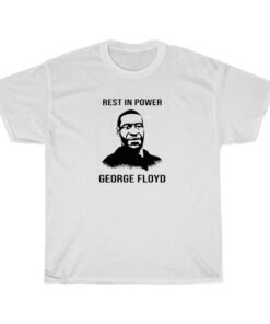 Rest In Power George Floyd original T-Shirt