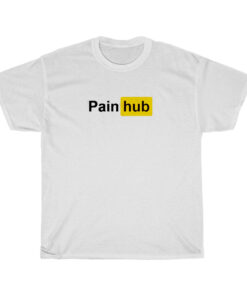 Pain Hub Parody Funny T-Shirt