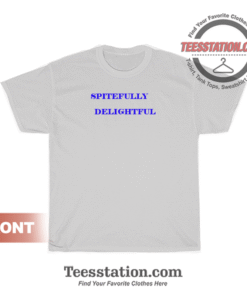 Spitefully Delightful T-Shirt