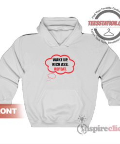 Wake Up Kick Ass Repeat Unisex Hoodie