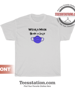 Wear A Mask Save A Life Covid19 T-Shirt