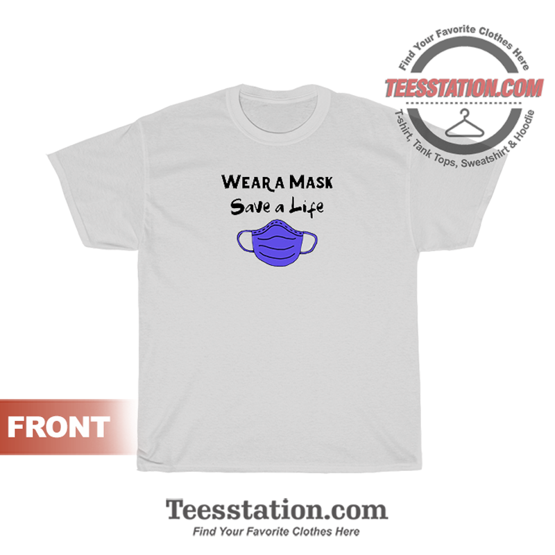 Wear A Mask Save A Life Covid19 T-Shirt Wear A Mask Save A Life Covid19 T-Shirt