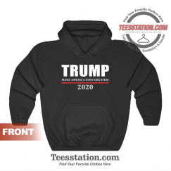 Donald Trump 2020 Even Greater Hoodie