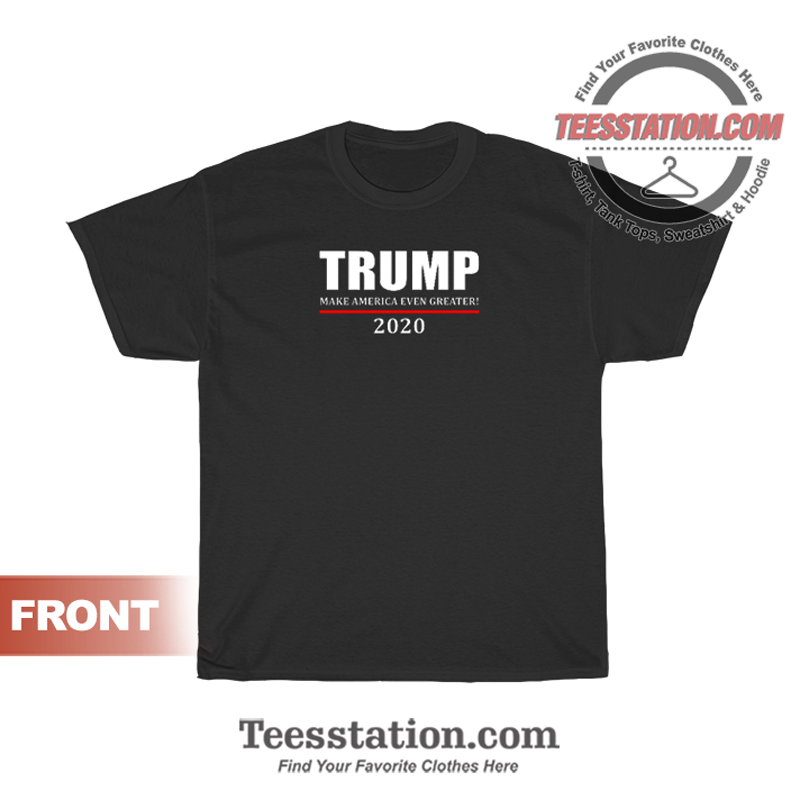 Donald Trump 2020 Even Greater T-Shirt Donald Trump 2020 Even Greater T-Shirt