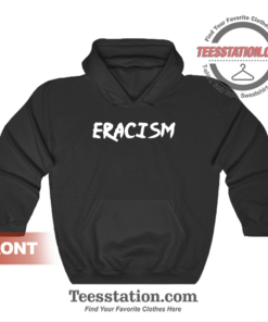 Eracism Anti Racism Hoodie