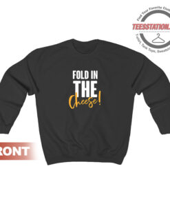 Fold In The Cheese Sweatshirt