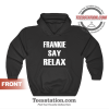 Frankie Say Relax The One With The Tiny Hoodie