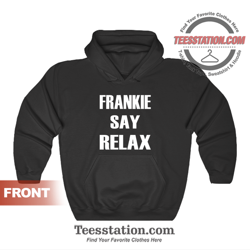 Frankie Say Relax The One With The Tiny Hoodie Frankie Say Relax The One With The Tiny Hoodie