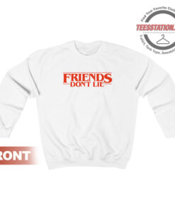 Friends Don't Lie Stranger Things Sweatshirt