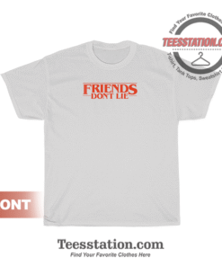 Friends Don't Lie Stranger Things T-Shirt