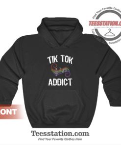 Funny Tic Tok Addict Hoodie
