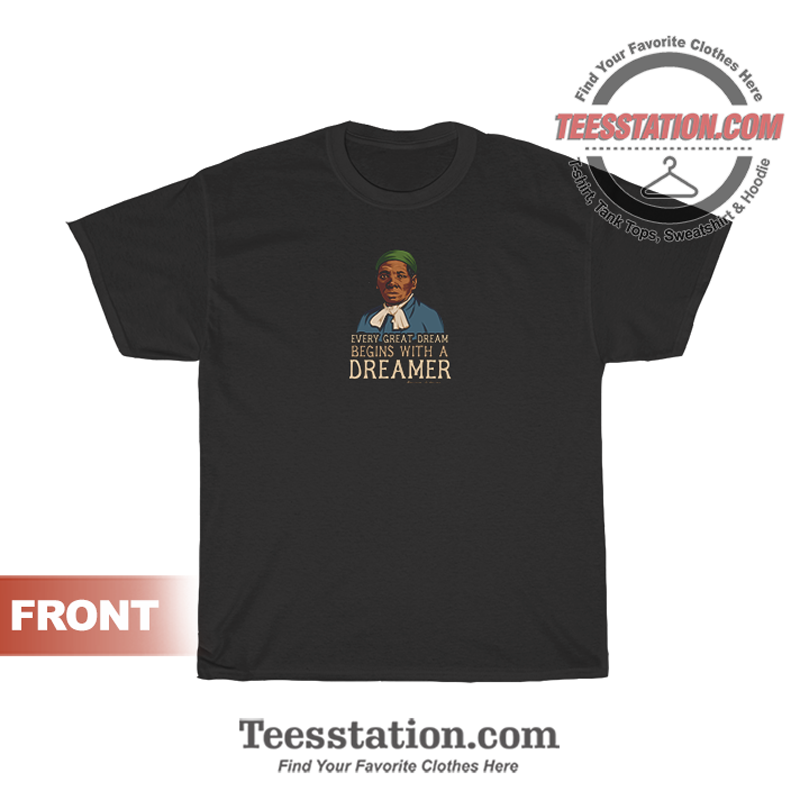 Harriet Tubman Quote About Dream T-Shirt Harriet Tubman Quote About Dream T-Shirt