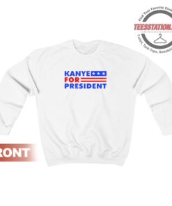 Kanye For President Sweatshirt