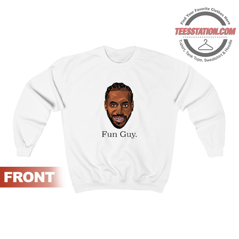 Kawhi The Fun Guy Sweatshirt Kawhi The Fun Guy Sweatshirt