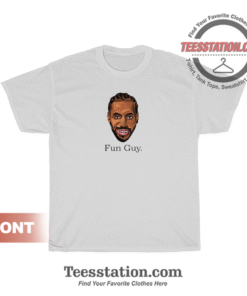 Kawhi The Fun Guy T-Shirt
